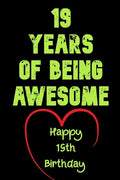 19 Years Of Being Awesome Happy 19th Birthday: 19 Years Old Gift for Boys & Girls - Paperback