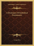 A Dictionary Of Symbolical Freemasonry - Hardcover