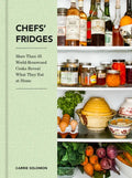 Chefs' Fridges: More Than 35 World-Renowned Cooks Reveal What They Eat at Home - Hardcover