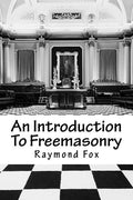 An Introduction To Freemasonry: What Is It And How To Join? - Paperback