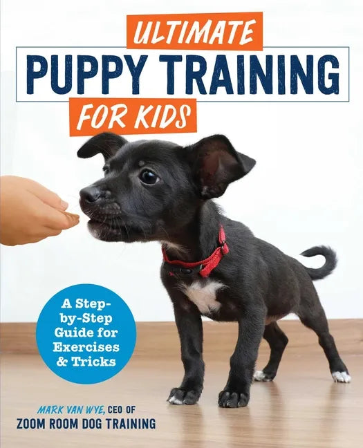 Ultimate Puppy Training for Kids: A Step-By-Step Guide for Exercises and Tricks - Paperback