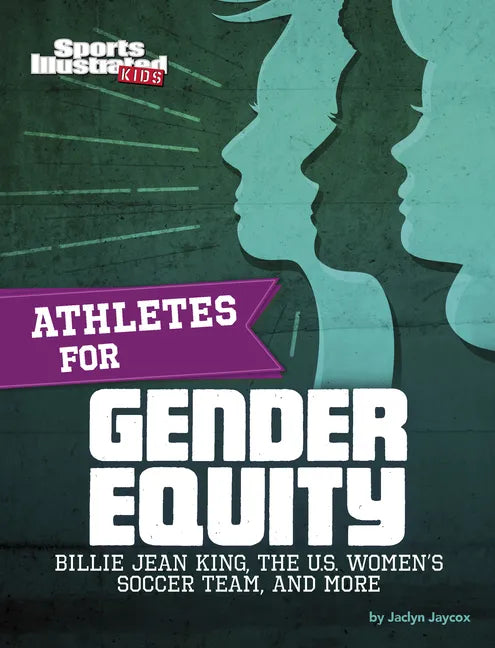 Athletes for Gender Equity: Billie Jean King, the U.S. Women's Soccer Team, and More - Hardcover