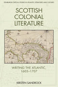 Scottish Colonial Literature: Writing the Atlantic, 1603-1707 - Paperback