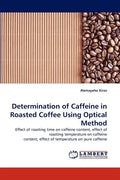 Determination of Caffeine in Roasted Coffee Using Optical Method - Paperback