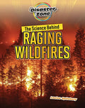 The Science Behind Raging Wildfires - Library Binding