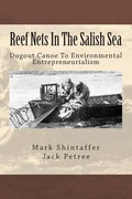 Reef Nets In The Salish Sea: Dugout Canoe To Environmental Entrepreneurialism - Paperback