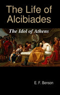 The Life of Alcibiades: The Idol of Athens - Hardcover