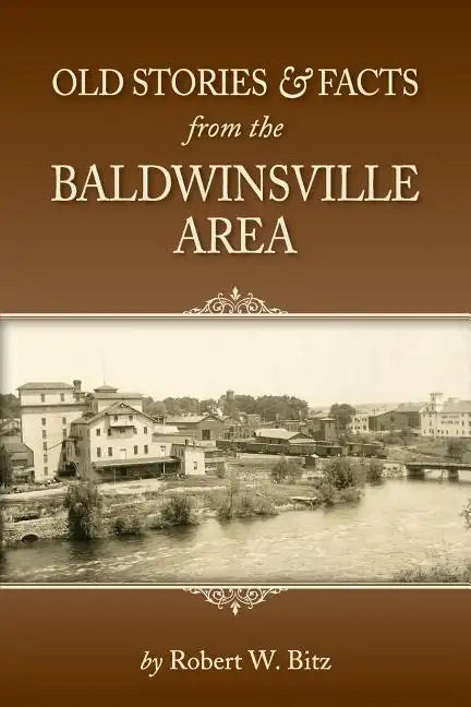 Old Stories & Facts from the Baldwinsville Area - Paperback
