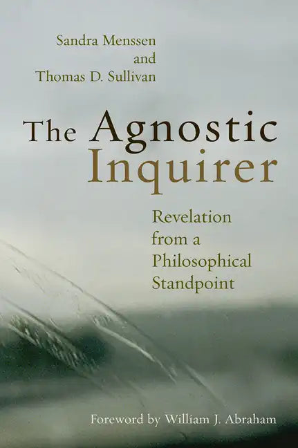 The Agnostic Inquirer: Revelation from a Philosophical Standpoint - Paperback