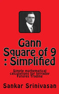 Gann Square of 9: Simple mathematical calculations for Futures Trading - Paperback