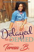 Delayed But Not Denied - Paperback