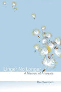 Linger No Longer: A Memoir of Anorexia - Paperback