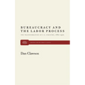 Bureaucracy and the Labor Process: The Transformation of U. S. Industry, 1860-1920 - Paperback