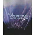 Jeff Zimmerman: Glass Light Space - Hardcover