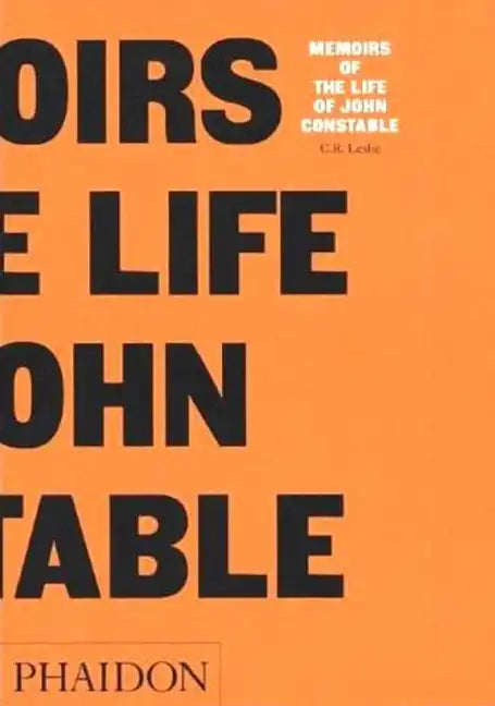 Memoirs of the Life of John Constable: Memoirs of the Life - Paperback