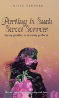 Parting Is Such Sweet Sorrow: Saying Goodbye to an Eating Problem: How to Change Your Relationship with Food - Hardcover