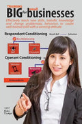 Training Big for Small Businesses: Maximize your business performance by becoming your own training department. Effectively teach new skills, transfer - Paperback