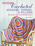 Modern Crocheted Afghans, Throws, and Pillows: 35 Colorful, Cozy, and Comfortable Patterns - Paperback