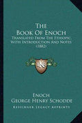 The Book of Enoch: Translated from the Ethiopic, with Introduction and Notes (1882) - Paperback