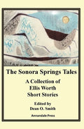 The Sonora Springs Tales: A Collection of Ellis Worth Short Stories - Paperback