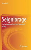 Seigniorage: On the Revenue from the Creation of Money - Hardcover