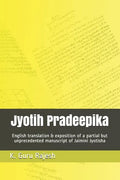 Jyotih Pradeepika: English Translation & Exposition of a Partial But Unprecedented Manuscript of Jaimini Jyotisha - Paperback