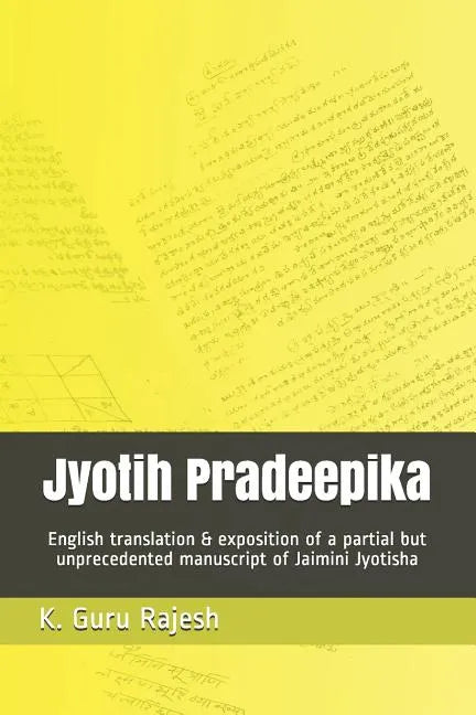 Jyotih Pradeepika: English Translation & Exposition of a Partial But Unprecedented Manuscript of Jaimini Jyotisha - Paperback