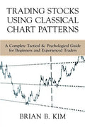 Trading Stocks Using Classical Chart Patterns: A Complete Tactical & Psychological Guide for Beginners and Experienced Traders - Paperback