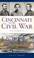 Cincinnati in the Civil War: The Union's Queen City - Hardcover