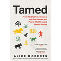 Tamed: From Wild to Domesticated, the Ten Animals and Plants That Changed Human History - Paperback