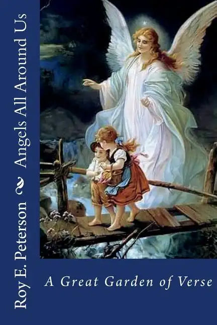 Angels All Around Us: A Great Garden of Verse - Paperback