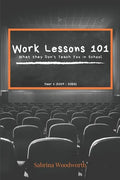 Work Lessons 101: What they Don't Teach You in School - Paperback