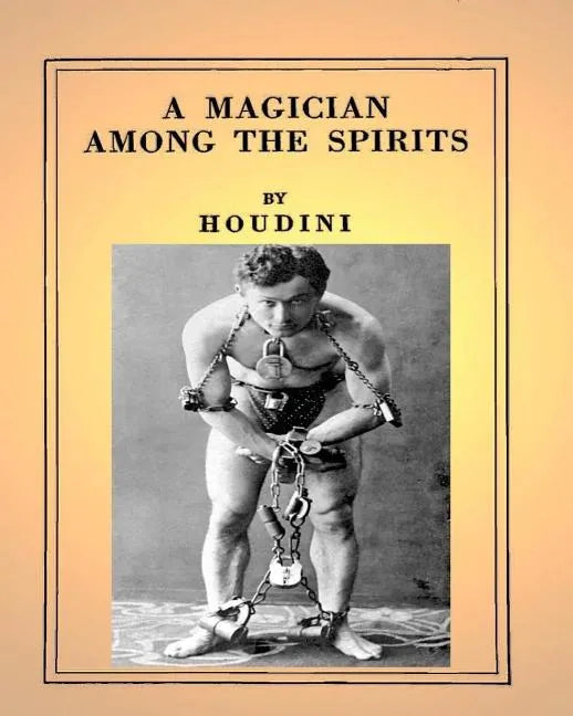 A Magician Among the Spirits .By: Harry Houdini (ILLUSTRATED) - Paperback