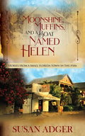 Moonshine, Muffins, and a Boat Named Helen: Stories from a Small Florida Town in the 1930S - Paperback