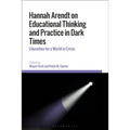 Hannah Arendt on Educational Thinking and Practice in Dark Times: Education for a World in Crisis - Paperback