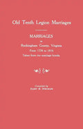 Marriages in Rockingham County, Virginia, from 1778 to 1816. Taken from the Marriage Bonds [Old Tenth Legion Marriages] - Paperback