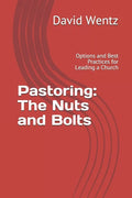 Pastoring: The Nuts and Bolts: Options and Best Practices for Leading a Church - Paperback