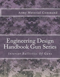 Engineering Design Handbook Gun Series: Interior Ballistics Of Guns - Paperback