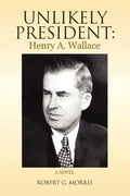 Unlikely President: Henry A. Wallace - Paperback