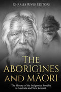 The Aborigines and Maori: The History of the Indigenous Peoples in Australia and New Zealand - Paperback