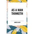 As A Man Thinketh - Hardcover