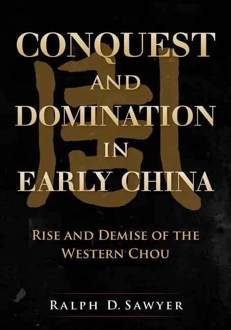 Conquest and Domination in Early China: Rise and Demise of the Western Chou - Paperback