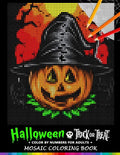 Trick or Treat Halloween Color by Numbers for Adults: Mosaic Coloring Book Stress Relieving Design Puzzle Quest - Paperback
