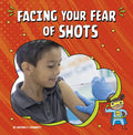 Facing Your Fear of Shots - Hardcover