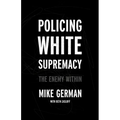 Policing White Supremacy: The Enemy Within - Hardcover