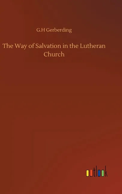 The Way of Salvation in the Lutheran Church - Hardcover