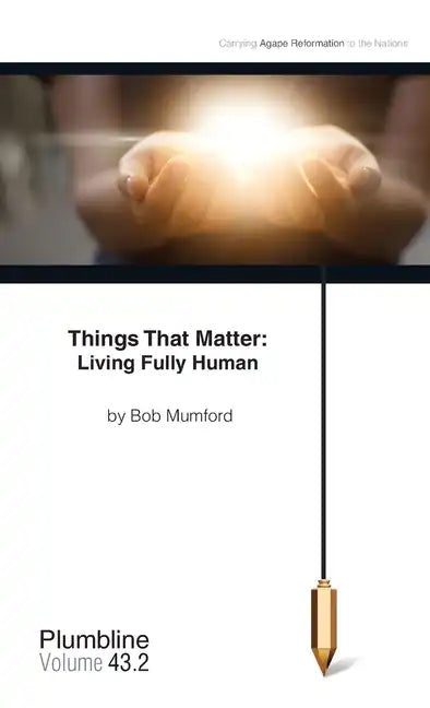 Things that Matter: Living Fully Human - Paperback