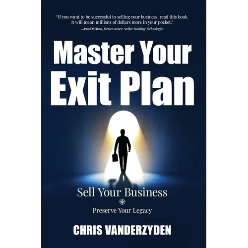 Master Your Exit Plan: Sell Your Business, Preserve Your Legacy, 2nd Edition - Paperback