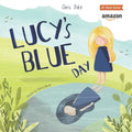 Lucy's Blue Day: Children's Mental Health Book - Paperback