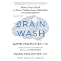 Brain Wash: Detox Your Mind for Clearer Thinking, Deeper Relationships, and Lasting Happiness - Hardcover